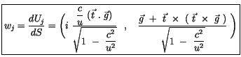 $\displaystyle \fbox {$ w_j = \displaystyle\frac {d U_j}{dS} = \Bigg( i\ \displa...
...times \ \vec{g} \ )}{\sqrt{ 1 \ - \ \displaystyle\frac {c^2}{u^2}}} \ \Bigg) $}$