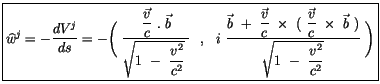 $\displaystyle \fbox {$ \widehat{w}^j = -\displaystyle\frac {d V^j}{ds} = -\Bigg...
...times \ \vec{b} \ )}{\sqrt{ 1 \ - \ \displaystyle\frac {v^2}{c^2}}} \ \Bigg) $}$