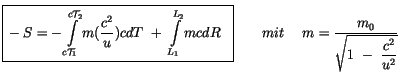 $\displaystyle \fbox {$\rule[-4mm]{0cm}{1cm}-S = -\displaystyle\int \limits_{c {...
...\ \ m = \displaystyle\frac {m_0}{\sqrt{ 1 \ - \ \displaystyle\frac {c^2}{u^2}}}$