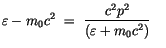 $\displaystyle \varepsilon - m_0 c^2 \ = \ \displaystyle\frac {c^2 p^2}{ (\varepsilon + m_0 c^2) } \ \ \ $