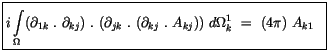 $\displaystyle \fbox {$\rule[-4mm]{0cm}{1cm}i\displaystyle\int \limits_{\Omega} ...
...k}\ . \ (\partial_{kj}\ . \ A_{kj})) \ d\Omega_k^1 \ = \ (4\pi) \ A_{k1} \ \ $}$