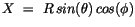 $\displaystyle X \ = \ R\, sin(\theta)\, cos(\phi)$