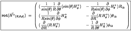 $\displaystyle \fbox {$\rule[-4mm]{0cm}{1cm}{\bf rot} (\vec{H^+}_{(R,\theta,\phi...
...style\frac {\partial}{\partial \theta}H^+_R\, ) \phi_{1k} \end{array}\right) $}$