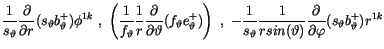 $\displaystyle \displaystyle\frac {1}{s_\vartheta}\displaystyle\frac {\partial}{...
...splaystyle\frac {\partial}{\partial \varphi}(s_\vartheta b^+_\vartheta ) r^{1k}$