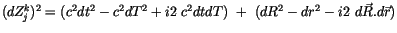 $\displaystyle (dZ_j^k)^2 = ( c^2dt^2 - c^2dT^2 + i2 \ c^2 dt dT) \ + \ (dR^2 - dr^2 - i2 \ d\vec{R} . d\vec{r})$