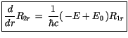 $\displaystyle \fbox {$\rule[-4mm]{0cm}{1cm}\displaystyle\frac {\, d\, }{d r}R_{2r} \, = \, \displaystyle\frac {1}{\hbar c} (\, -E + E_0\, )R_{1r} $}$