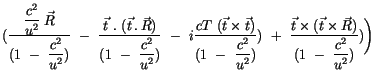 $\displaystyle ( \displaystyle\frac {\displaystyle\frac {c^2}{u^2} \ \vec{R}}{( ...
...( \vec{t} \times \vec{R} )}{( 1 \ - \ \displaystyle\frac {c^2}{u^2} )} ) \Bigg)$